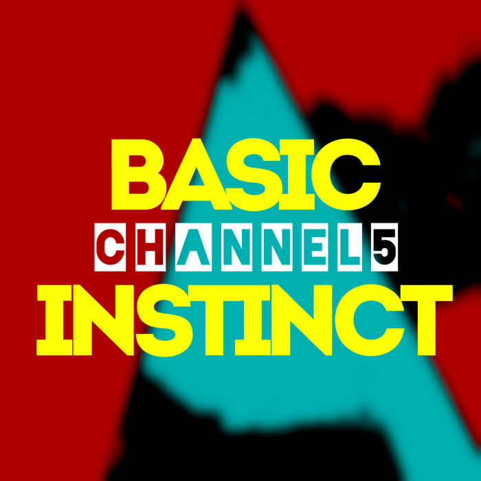 CHANNEL 5 - Basic Instinct