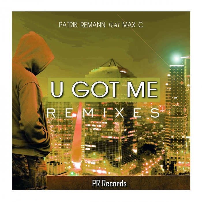 PATRIK REMANN feat MAX C - U Got Me Remixes