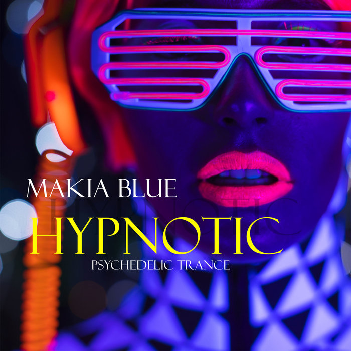 MAKIA BLUE - Hypnotic: Psychedelic Trance