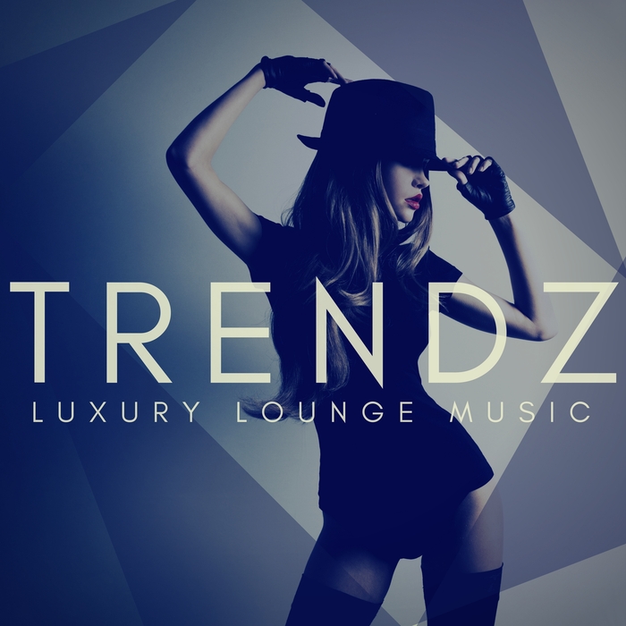 VARIOUS - Trendzz: Luxury Lounge Music