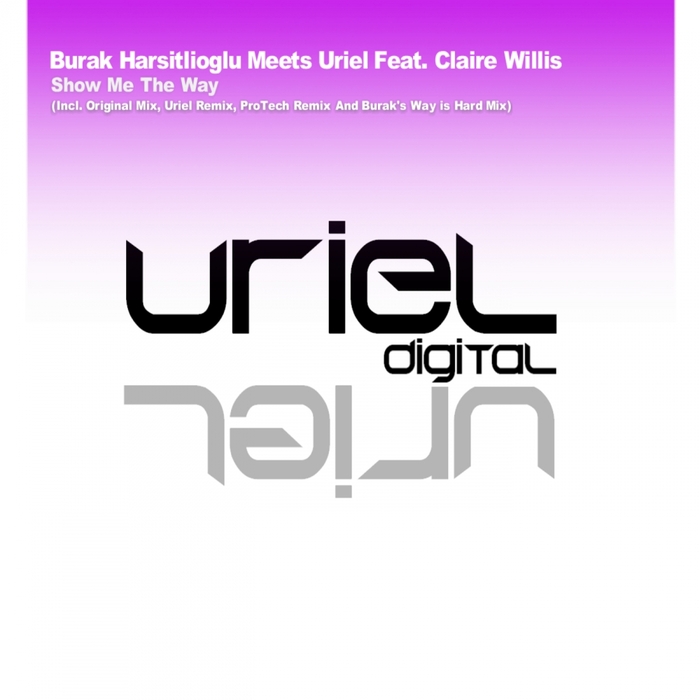 BURAK HARSITLIOGLU meets URIEL feat CLAIRE WILLIS - Show Me The Way