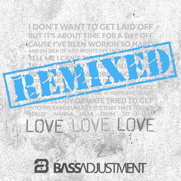 BASS ADJUSTMENT - Love Love Love - Remixed