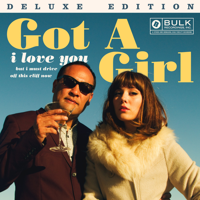 GOT A GIRL - I Love You But I Must Drive Off This Cliff Now (Deluxe Edition)