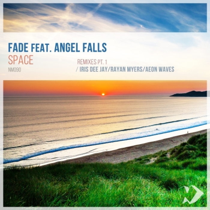 FADE feat ANGEL FALLS - Space - Remixes Pt 1