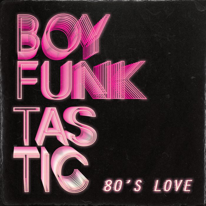 BOY FUNKTASTIC - 80's Love