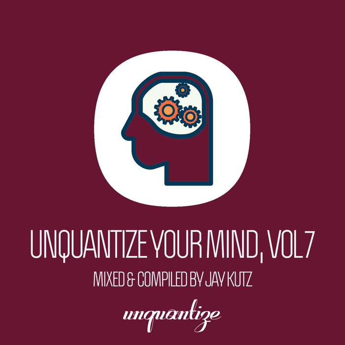 JAY KUTZ/VARIOUS - Unquantize Your Mind Vol 7 (unmixed Tracks)