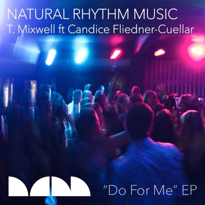 T MIXWELL feat CANDICE FLIEDNER-CUELLAR - Do For Me
