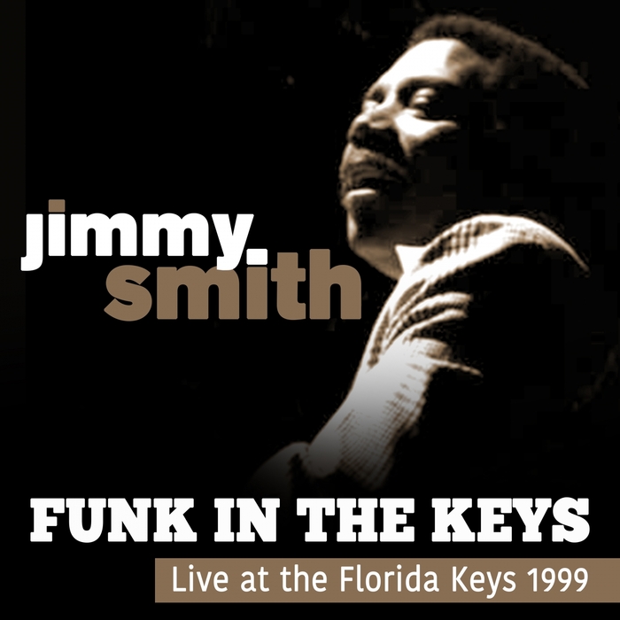 JIMMY SMITH - Funk In The Keys: Live At The Florida Keys 1999