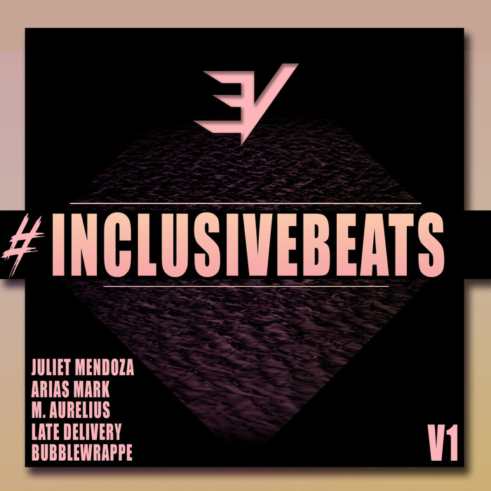 JULIET MENDOZA/ARIAS MARK/M AURELIUS/LATE DELIVERY/BUBBLEWRAPPE - Inclusivebeats