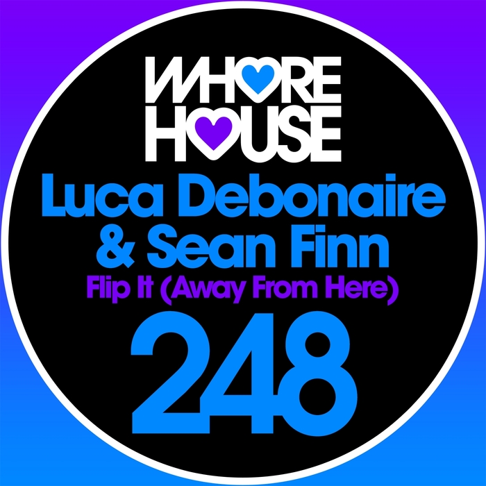 SEAN FINN/LUCA DEBONAIRE - Flip It (Away From Here)