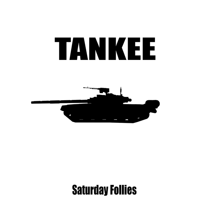TANKEE - Saturday Follies