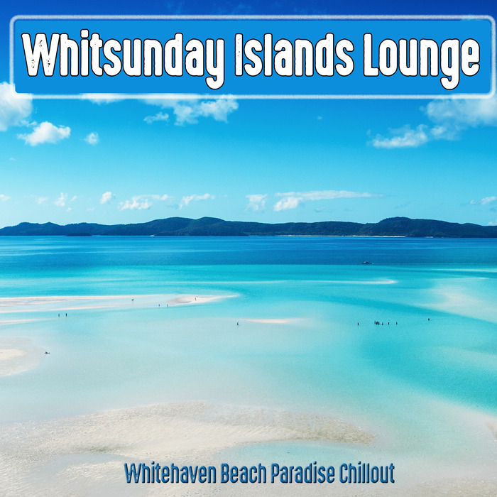 VARIOUS - Whitsunday Islands Lounge Whitehaven Beach Paradise Chillout