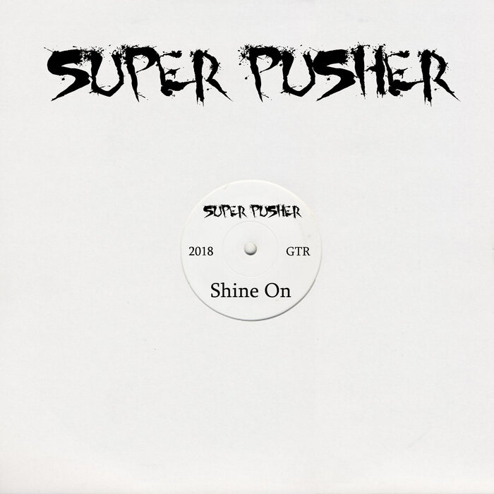 SUPER PUSHER - Shine On