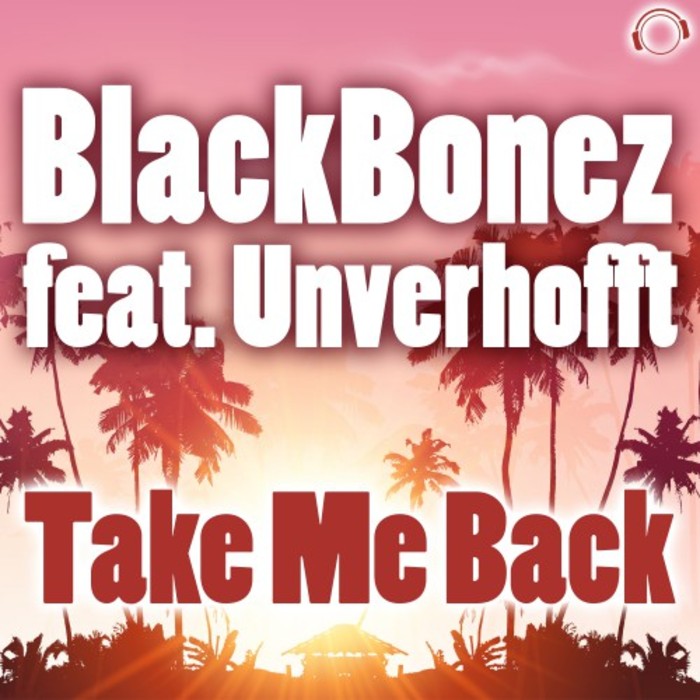 BLACKBONEZ feat UNVERHOFFT - Take Me Back