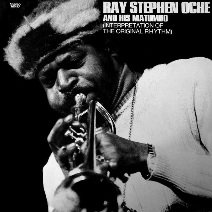 RAY STEPHEN OCHE & HIS MATUMBO - Interpretation Of The Original Rhythm