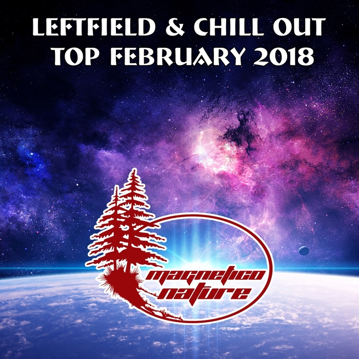 VARIOUS - Leftfield & Chill Out Top February 2018