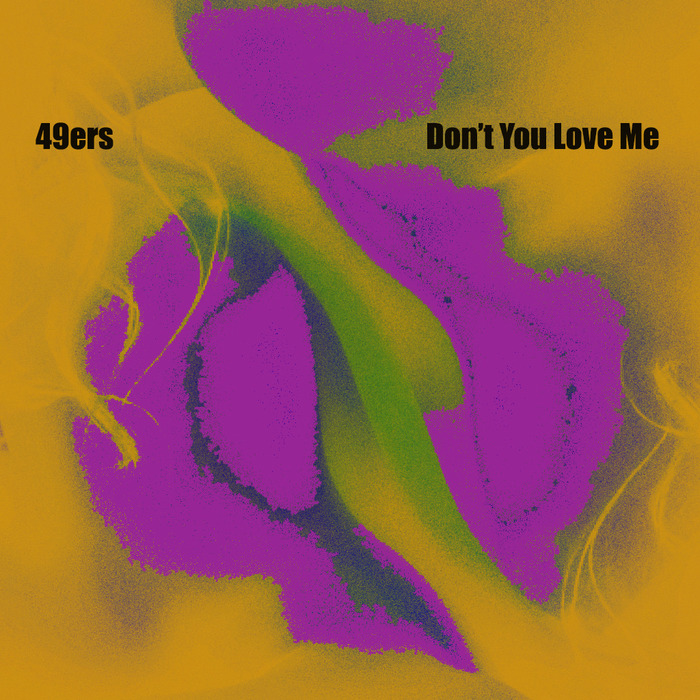 49ERS - Don't You Love Me
