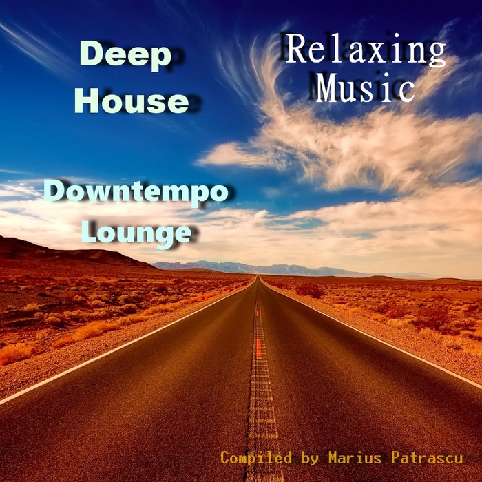 MARIUS PATRASCU/VARIOUS - Deep House Downtempo Lounge Relaxing Music (unmixed tracks)