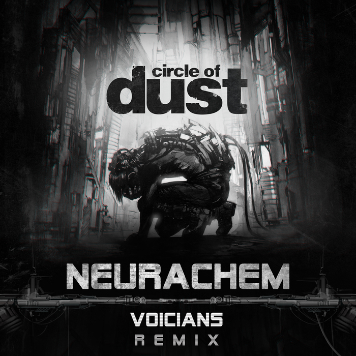 CIRCLE OF DUST - Neurachem (Voicians Remix)
