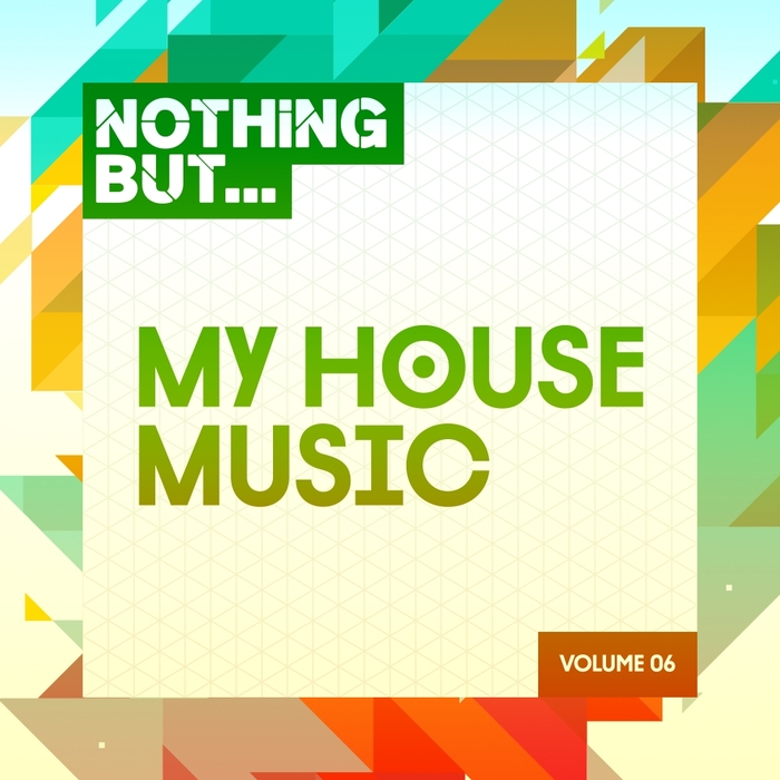 VARIOUS - Nothing But... My House Music Vol 06