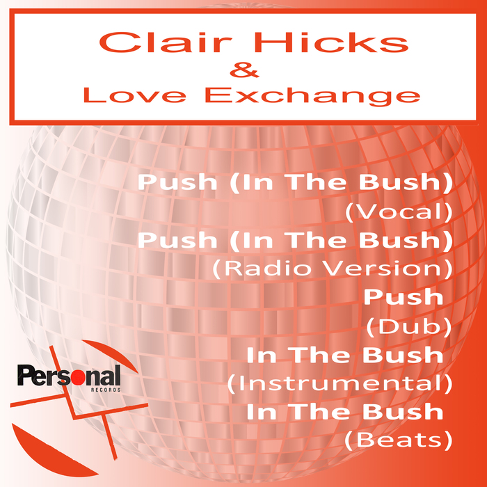 CLAIR HICKS & LOVE EXCHANGE - Push (In The Bush)