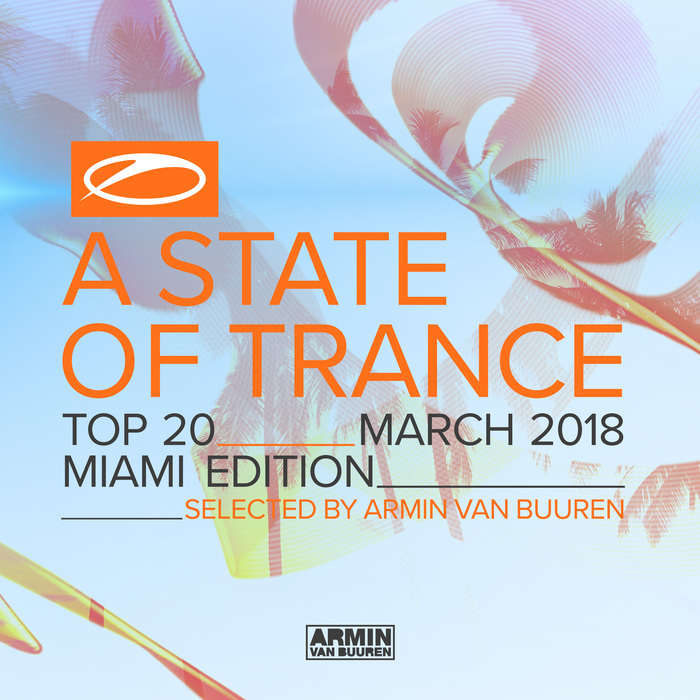 VARIOUS - A State Of Trance Top 20: March 2018 (Miami Edition)