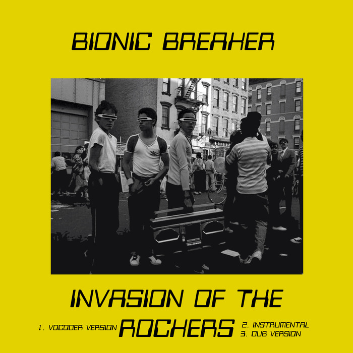 BIONIC BREAKER - Invasion Of The Rockers