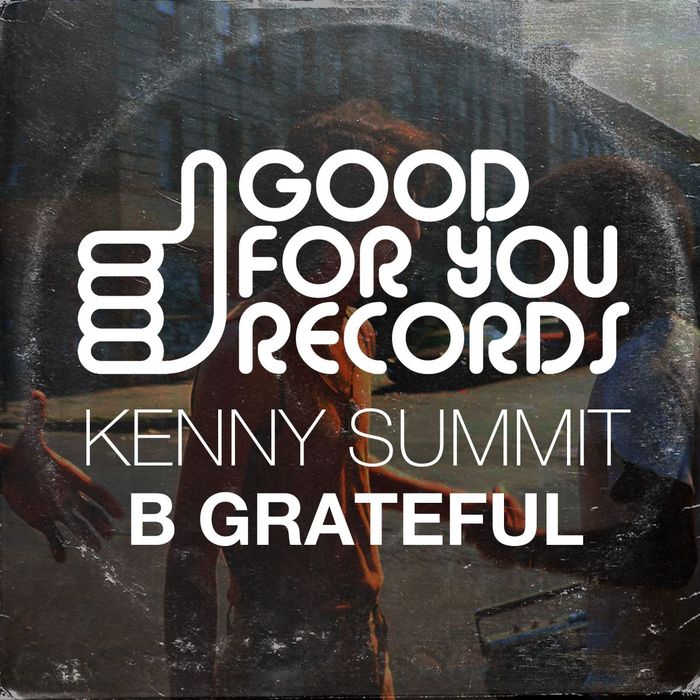 B Grateful By Kenny Summit On MP3, WAV, FLAC, AIFF & ALAC At Juno Download