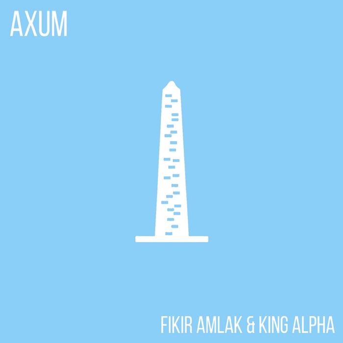 FIKIR AMLAK/KING ALPHA - Axum