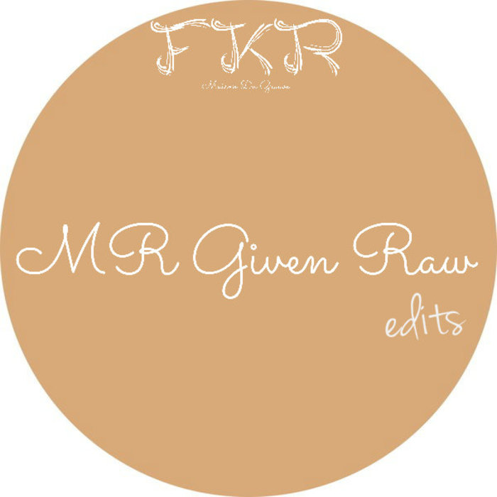 MR GIVEN RAW - Edits Ep