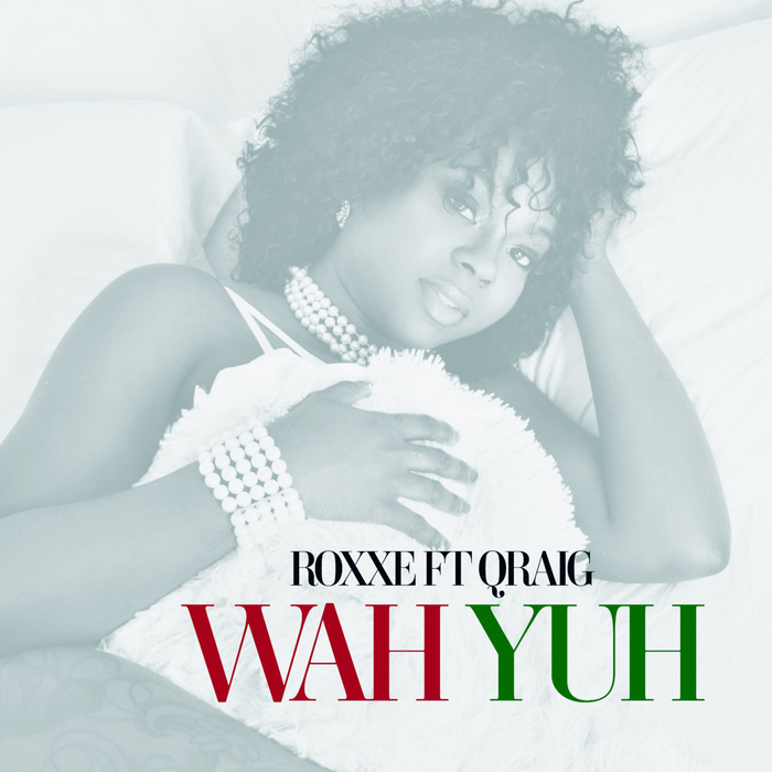 Buy Wah Yuh by Roxxe feat Qraig Voicemail on MP3, WAV, FLAC, AIFF & ALA...