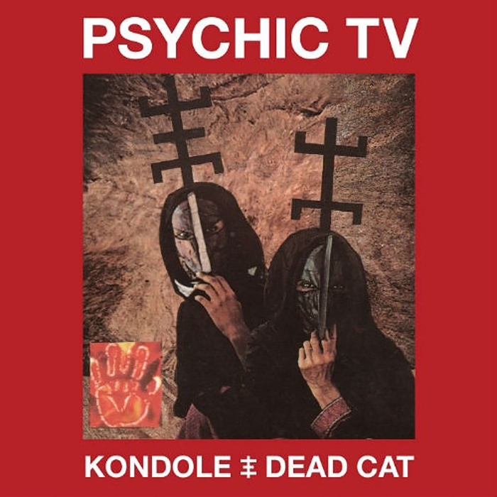PSYCHIC TV - Kondole/Dead Cat