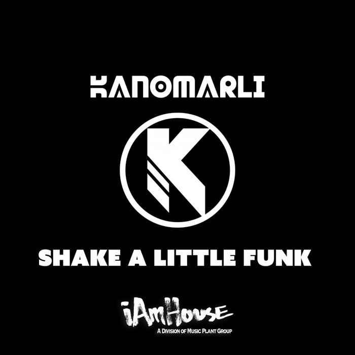 KANOMARLI - Shake A Little Funk