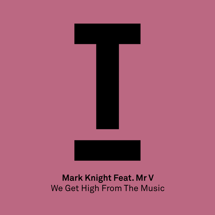 MARK KNIGHT feat MR V - We Get High From The Music