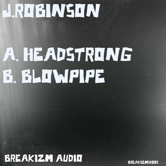 J.ROBINSON - Headstrong/Blowpipe