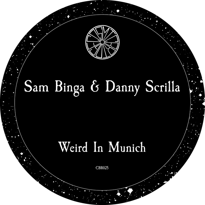 SAM BINGA & DANNY SCRILLA - Weird In Munich