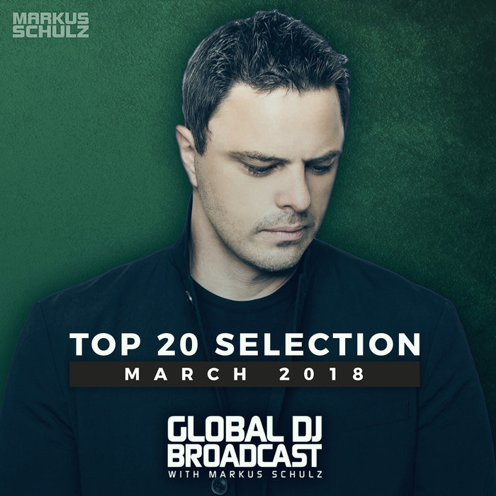 VARIOUS - Markus Schulz Global DJ Broadcast: Top 20 March 2018