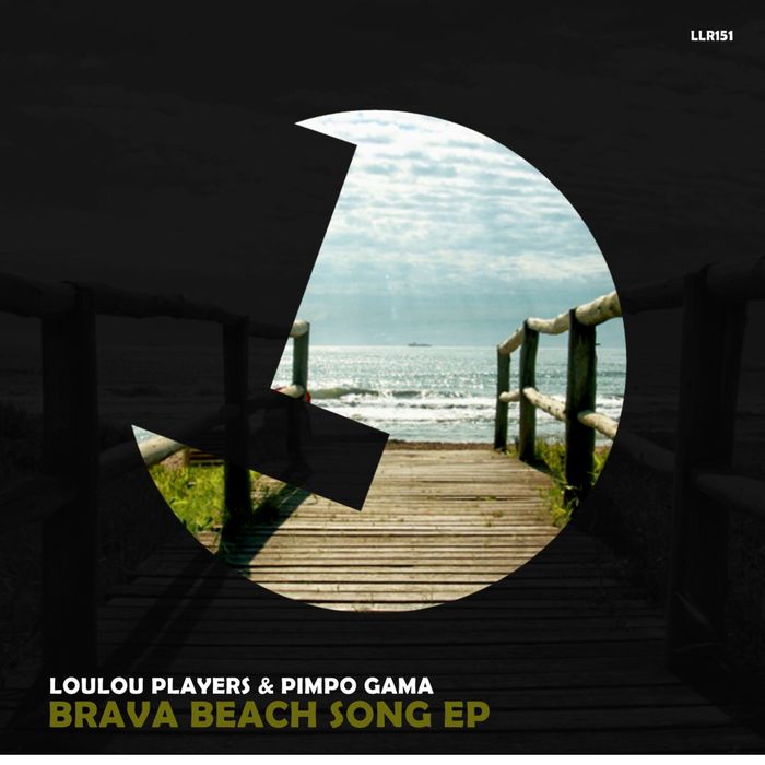 LOULOU PLAYERS & PIMPO GAMA - Brava Beach Song