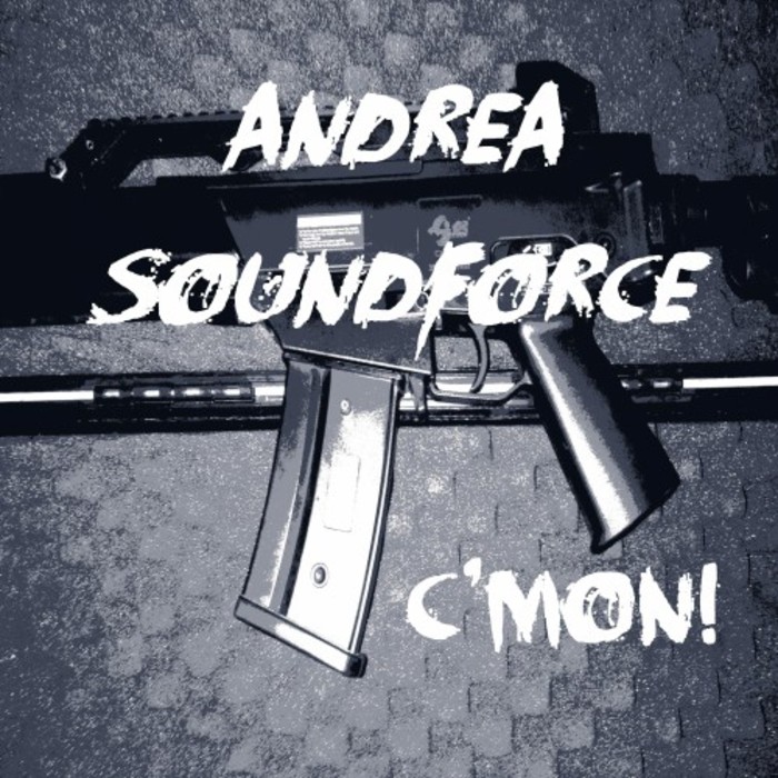 ANDREA SOUNDFORCE - C'mon!