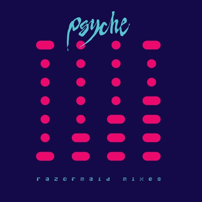 PSYCHE - Razormaid Mixes