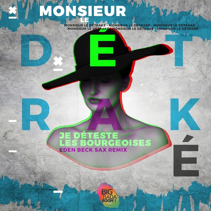 MONSIEUR LE DETRAKE - Je Deteste Les Bourgeoises