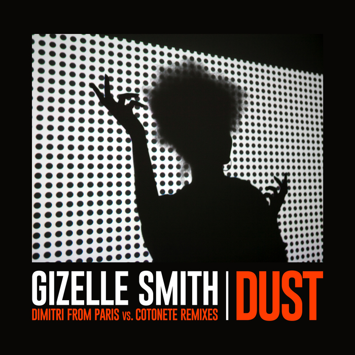 GIZELLE SMITH - Dust (Dimitri From Paris vs Cotonete Remixes)