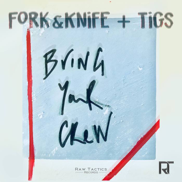 FORK AND KNIFE/TIGS - Bring Your Crew