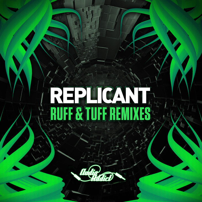 REPLICANT - Ruff & Tuff (Remixes)