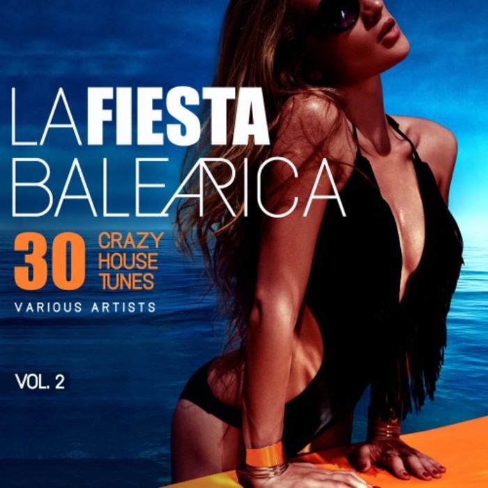 Various La Fiesta Balearica (30 Crazy House Tunes) Vol 2 at Juno Download