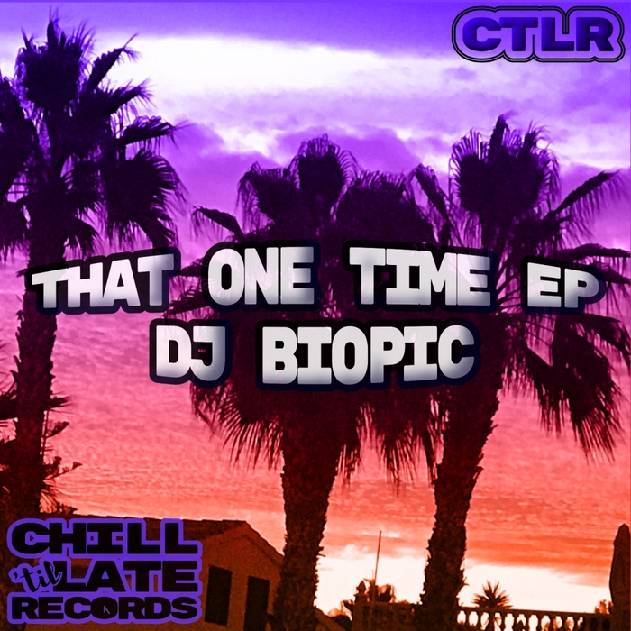 DJ BIOPIC - That One Time EP