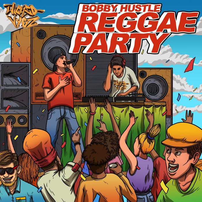 BOBBY HUSTLE/WICKED VYBZ - Reggae Party