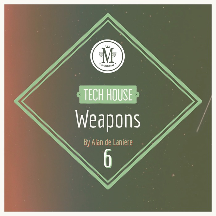 MYCRAZYTHING RECORDS - Tech House Weapons 6 By Alan De Laniere (Sample Pack WAV)