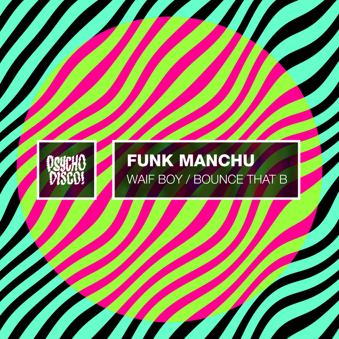 FUNK MANCHU - Bounce That B / Waif Boy