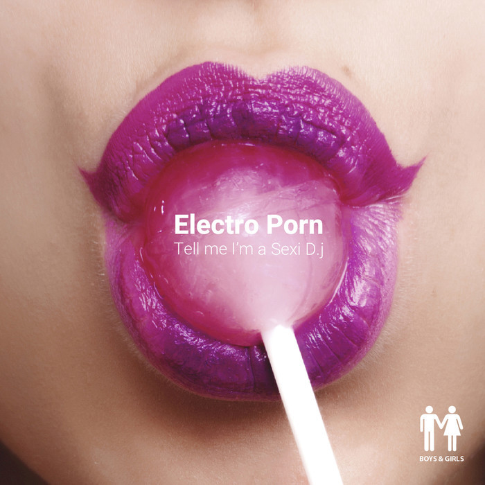 Tell Me I m A Sexy D.j by Electro Porn on MP3, WAV, FLAC, AIFF ...